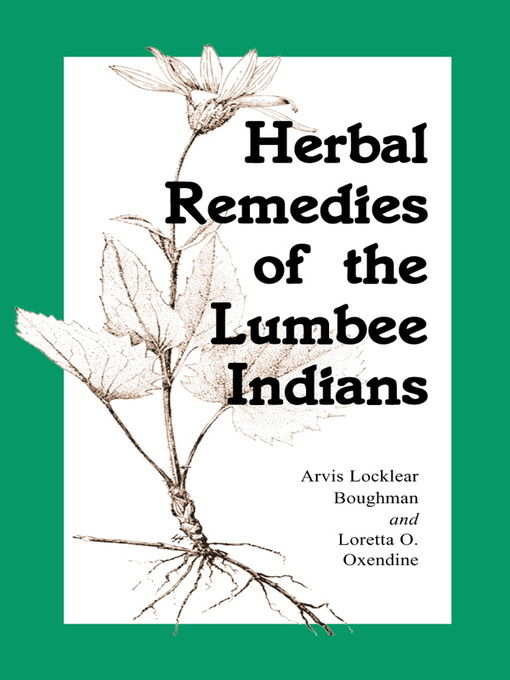 Title details for Herbal Remedies of the Lumbee Indians by Arvis Locklear Boughman - Available